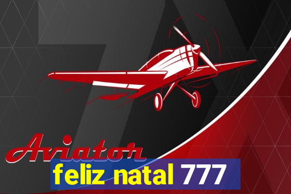 feliz natal 777